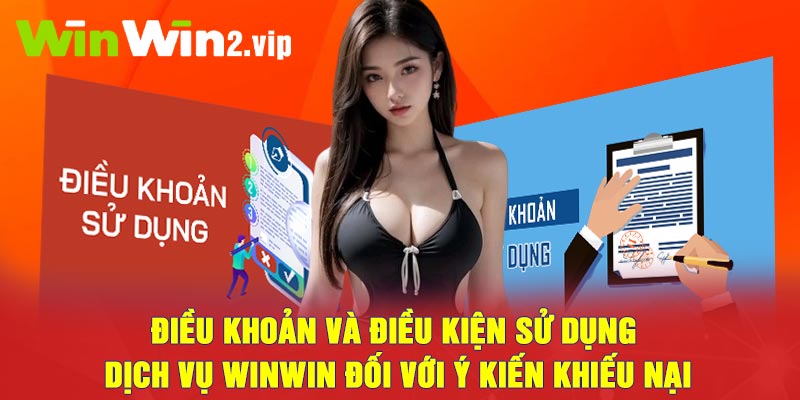 Điều khoản và điều kiện sử dụng dịch vụ Winwin đối với ý kiến khiếu nại