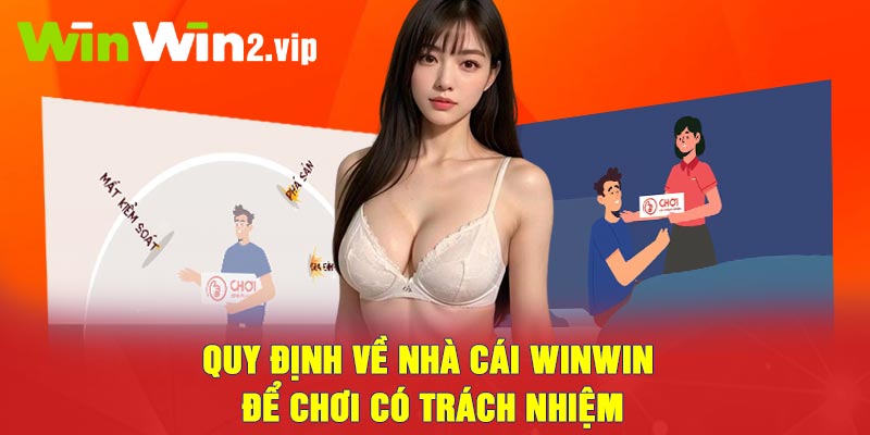 Quy định về nhà cái Winwin để chơi có trách nhiệm